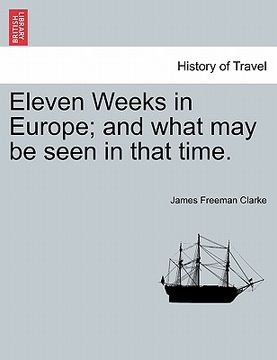 portada eleven weeks in europe; and what may be seen in that time. (en Inglés)