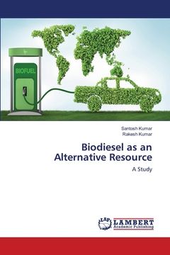 portada Biodiesel as an Alternative Resource (en Inglés)