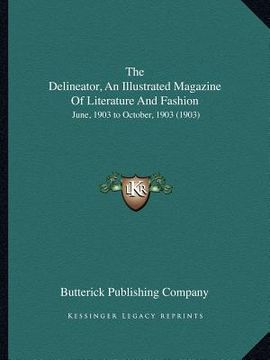 portada the delineator, an illustrated magazine of literature and fashion: june, 1903 to october, 1903 (1903) (en Inglés)