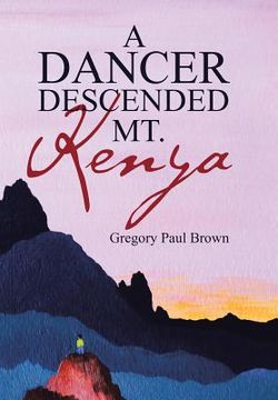 portada A Dancer Descended Mt. Kenya (en Inglés)