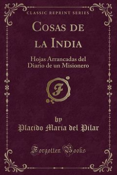 portada Cosas de la India: Hojas Arrancadas del Diario de un Misionero (Classic Reprint)