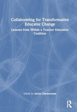 portada Collaborating for Transformative Change in Education: Lessons From Within a Teacher-Educator Coalition (in English)