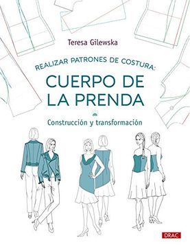 portada Realizar Patrones de Costura: Cuerpo de la Prenda: Construcción y Transformación (in Spanish)