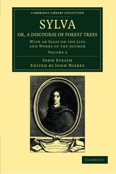 portada Sylva, or, a Discourse of Forest Trees 2 Volume Set: Sylva, or, a Discourse of Forest Trees: With an Essay on the Life and Works of the Author: VolumeS Library Collection - Botany and Horticulture) (en Inglés)