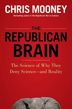 portada The Republican Brain: The Science of why They Deny Science--And Reality (in English)