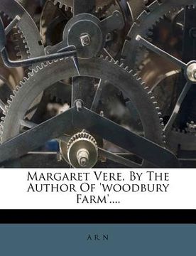 portada margaret vere, by the author of 'woodbury farm'.... (en Inglés)