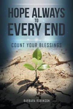 portada Hope Always to Every End: Count Your Blessings (en Inglés)