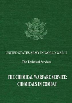 portada The Chemical Warfare Service: Chemicals in Combat (en Inglés)