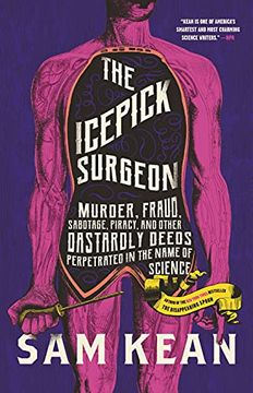 portada The Icepick Surgeon: Murder, Fraud, Sabotage, Piracy, and Other Dastardly Deeds Perpetuated in the Name of Science (in English)