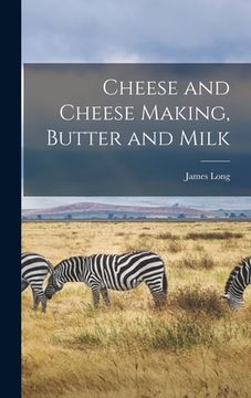 portada Cheese and Cheese Making, Butter and Milk (en Inglés)