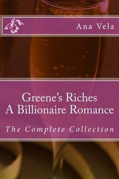 portada Greene's Riches: A Billionaire Romance: The Complete Collection (in English)