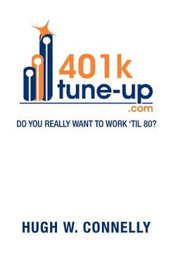 portada 401k tune-up: do you really want to work 'til 80?: do you really want to work 'til 80? (in English)