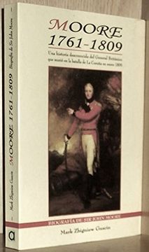 portada Moore. 1761-1809. Biografía de sir John Moore. Una Historia del General Británico que Murió en la Batalla de la Coruña el 16 de Enero de 1809
