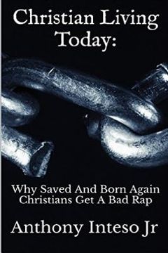 portada Christian Living Today: Why Saved And Born Again Christians Get A Bad Rap (en Inglés)