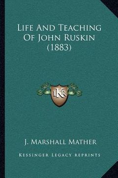 portada life and teaching of john ruskin (1883) (en Inglés)