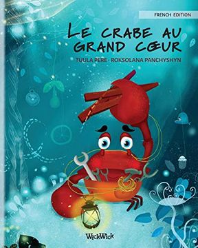 portada Le Crabe au Grand Cœur (French Edition of "The Caring Crab") (1) (Colin the Crab) (en Francés)
