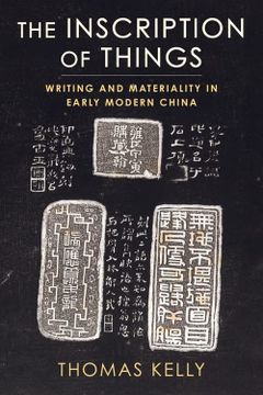 portada The Inscription of Things: Writing and Materiality in Early Modern China (en Inglés)