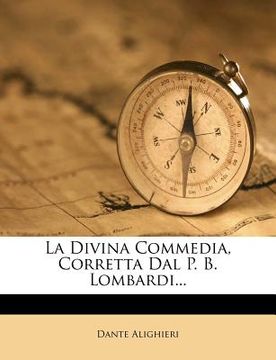 portada La Divina Commedia, Corretta Dal P. B. Lombardi... (en Italiano)