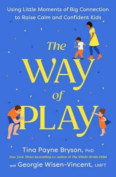 portada The Way of Play: Using Little Moments of Big Connection to Raise Calm and Confident Kids