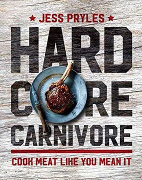 portada Hardcore Carnivore: Cook Meat Like You Mean it