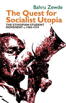 portada The Quest for Socialist Utopia: The Ethiopian Student Movement, C. 1960-1974 (Eastern Africa) (en Inglés)