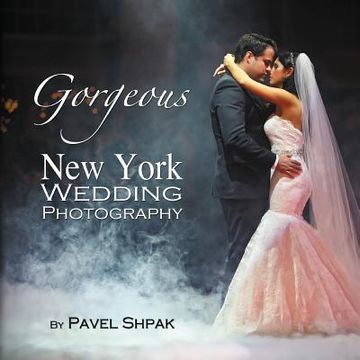 portada Gorgeous New York Wedding Photography (en Inglés)