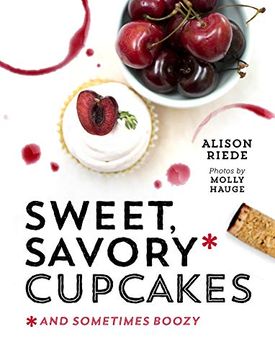 portada Sweet, Savory, and Sometimes Boozy Cupcakes (en Inglés)