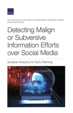 portada Detecting Malign or Subversive Information Efforts over Social Media: Scalable Analytics for Early Warning