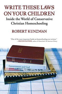 portada Write These Laws on Your Children: Inside the World of Conservative Christian Homeschooling 