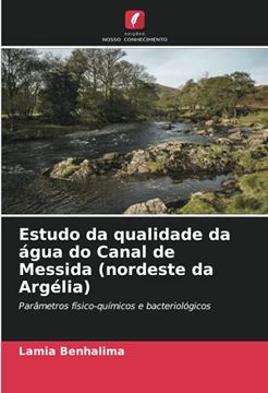 portada Estudo da Qualidade da Água do Canal de Messida (Nordeste da Argélia): Parâmetros Físico-Químicos e Bacteriológicos (en Portugués)