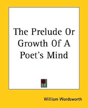 portada the prelude or growth of a poet's mind (en Inglés)