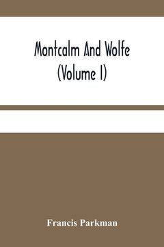 portada Montcalm And Wolfe (Volume I) (en Inglés)