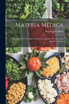 portada Materia Medica: Provings of the Principal Animal and Vegetable Poisons of the Brazilian Empire (en Inglés)