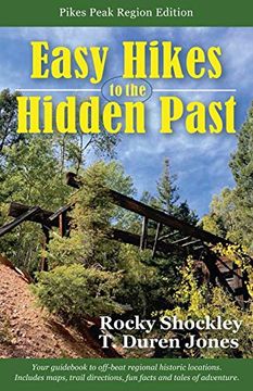 portada Easy Hikes to the Hidden Past: Pikes Peak Region Edition (en Inglés)