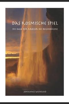 portada Das Kosmische Spiel: Die Saga Der Krieger Des Regenbogens (en Alemán)