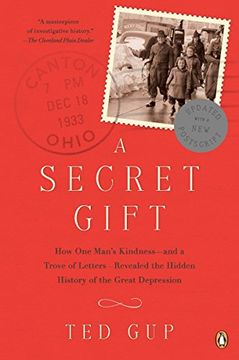 portada A Secret Gift: How one Man's Kindness--And a Trove of Letters--Revealed the Hidden History of t he Great Depression (en Inglés)