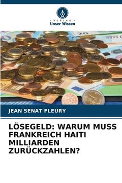 portada Lösegeld: Warum Muss Frankreich Haiti Milliarden Zurückzahlen? (en Alemán)