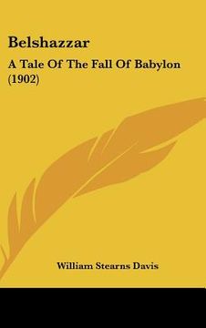 portada belshazzar: a tale of the fall of babylon (1902) (en Inglés)