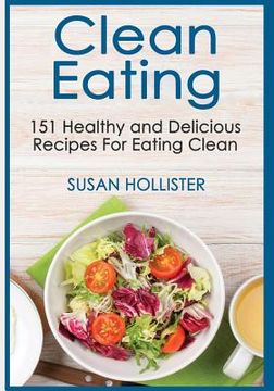 portada Clean Eating: 151 Healthy and Delicious Recipes For Eating Clean (in English)