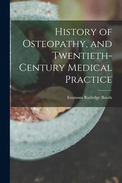portada History of Osteopathy, and Twentieth-century Medical Practice