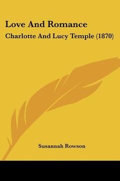portada love and romance: charlotte and lucy temple (1870) (en Inglés)