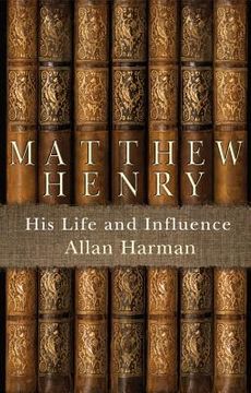portada matthew henry: his life and influence (en Inglés)