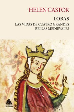 portada Lobas: Las Vidas de Cuatro Grandes Reinas Medievales