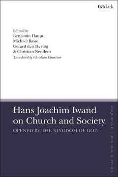 portada Hans Joachim Iwand on Church and Society: Opened by the Kingdom of god (T&T Clark Enquiries in Theological Ethics) (in English)