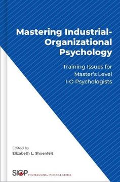 portada Mastering Industrial-Organizational Psychology: Training Issues for Master'S Level i-o Psychologists (The Society for Industrial and Organizational Psychology Professional Practice Series) 