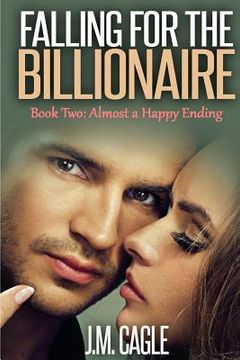 portada Falling for the Billionaire Book Two: Almost a Happy Ending (en Inglés)