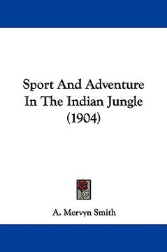 portada sport and adventure in the indian jungle (1904) (en Inglés)