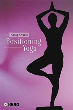 portada Positioning Yoga: Balancing Acts Across Cultures (en Inglés)