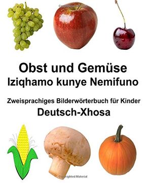 portada Deutsch-Xhosa Obst und Gemüse/Iziqhamo kunye Nemifuno Zweisprachiges Bilderwörterbuch für Kinder (FreeBilingualBooks.com)
