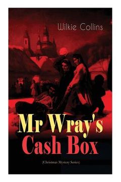 portada Mr Wray's Cash Box (Christmas Mystery Series): From the prolific English writer, best known for The Woman in White, Armadale, The Moonstone and The De (en Inglés)